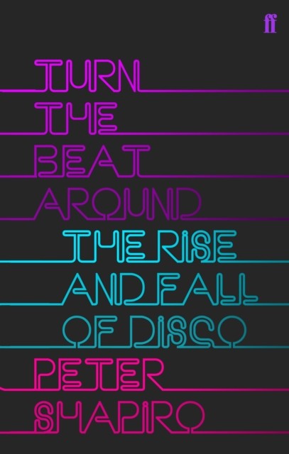 Turn the Beat Around: The Secret History of Disco by Peter Shapiro (PB 2009) - Image 2