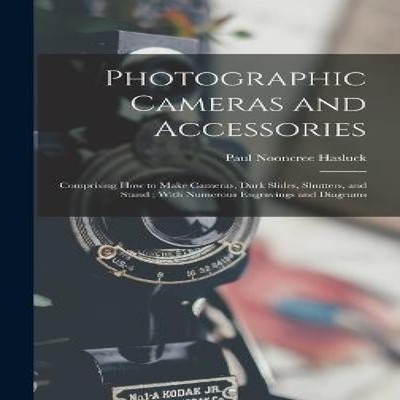 Photographic Cameras and Accessories Comprising how to Make Camer