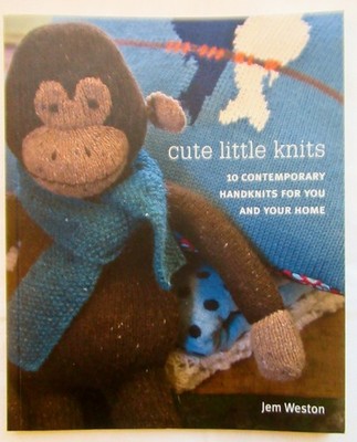 Cute Little Knits 10 Contemporary Handknits For You & Your Home