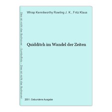 Quidditch im Wandel der Zeiten J. K., Rowling, Whisp Kennilworthy  und Fritz Kla