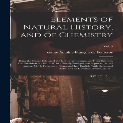 Elements of Natural History and of Chemistry Being the Second Edi