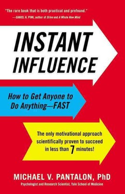 Instant Influence: How to Get Anyone to Do Anything-fast by Michael Pantalon (En