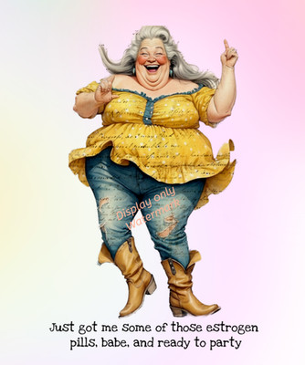 ''Got Me Some Estrogen Pills, Ready to Party''  11 x 14 Wrapped Canvas Print