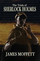The Trials Of Sherlock Holmes James Moffett Taschenbuch Kartoniert / Broschiert
