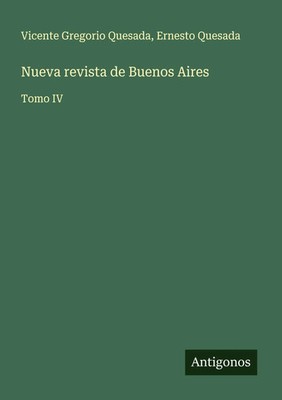 Vicente Gregorio Quesada (u. a.) | Nueva revista de Buenos Aires | Taschenbuch