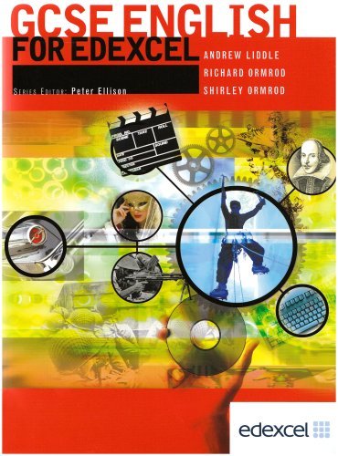 GCSE English for Edexcel-Richard Ormrod, Shirley Ormrod, Andrew Liddle, Peter E