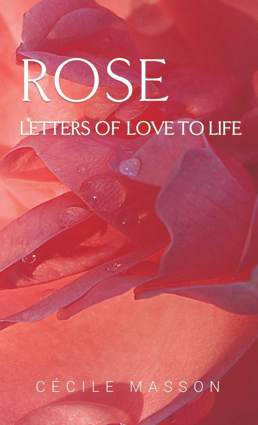 Thumbnail - Cécile Masson | Rose, Letter Of Love To Life | Taschenbuch | Englisch
