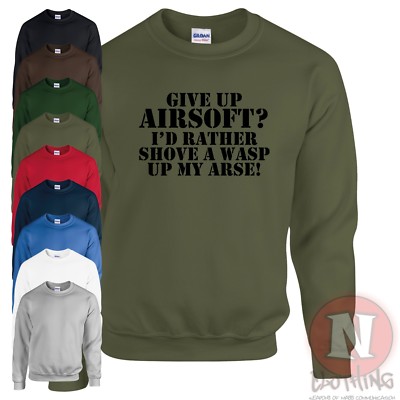 Airsoft aufgeben? sweatshirt I'd lieber shove a wasp up my arse lustig military