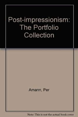Post-impressionism: The Portfolio Collection By Per Amann