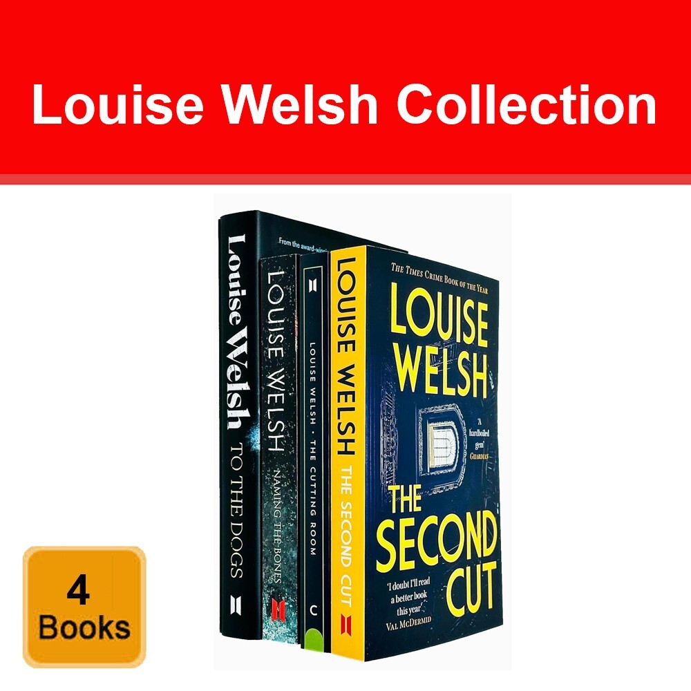 Louise Welsh Collection 4 Books Set To the Dogs, The Second Cut, Cutting Room