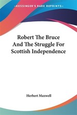 Robert the Bruce and the Struggle for Scottish Independence, Paperback by Max...