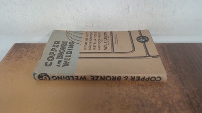 			Copper and Bronze welding, W.L. Kilburn, The British Oxygen Compa		