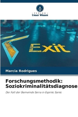 Forschungsmethodik: Soziokriminalit?tsdiagnose by Marcia Rodrigues (German) Pape