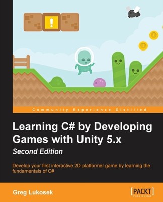 Lukosek - Learning C by Developing Games with Unity 5.x - Second Edit - X555z