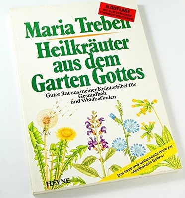 HEILKRAUTER AUS DEM GARTEN GOTTES () 1990 By Maria Treben *Excellent Condition*