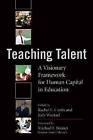 Teaching Talent: A Visionary Framework for Human Capital in Education by Harvard Educational Publishing Group (Paperback / softback, 2010)