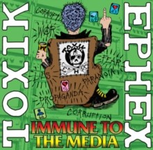 TOXIK EPHEX - Immune To The Media - Vinyl Record - N3z