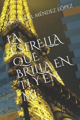 La Estrella Que Brilla En Ti Y En Mi by Angel Joel M?ndez L?pez Paperback Book