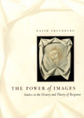 The Power of Images : Studies in the History and Theory of Respon