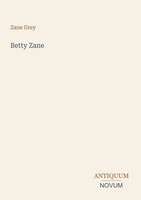 Zane Grey | Betty Zane | Taschenbuch | Englisch (2026) | Antiquum Novum Verlag