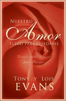 Nuestro Amor Llego Para Quedarse: Devocionales Diarios Para Parejas (Our Love...