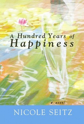 A Hundred Years of Happiness: A Fable of Life After War (Christian Fiction S...