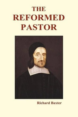 Richard Baxter Richard Baxter The Reformed Pastor (Hardback) (Gebundene Ausgabe)