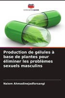 Production De GéLules à Base De Plantes Pour éLiminer Les ProblèMes Sexuels...