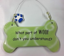 Funny Dog Plaque - What Part of Woof Don't You Understand