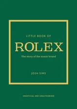 Littl of Rolex : The Story Behind the Iconic Brand, Hardcover by Sims, John, ...