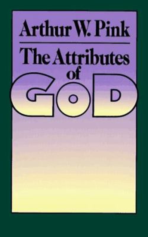 The Attributes of God Paperback Arthur W. PinkFree US Delivery | ISBN:0801069890