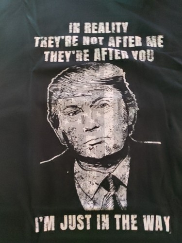 NEU "In Reality Theyre Not After Me They are After You" Trump Größe 4XL. T6 - Bild 4 von 4