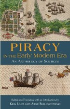 Piracy in the Early Modern Era : An Anthology of Sources, Hardcover by Lane, ...