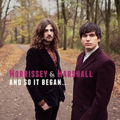MORRISSEY & MARSHALL - AND SO IT BEGAN * NEW CD