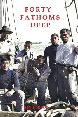 Forty Fathoms Deep Ion Idriess Taschenbuch Kartoniert / Broschiert Englisch 2020