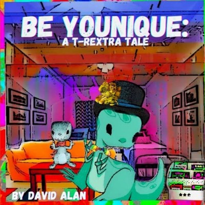 Be Younique! : a T-Rextra Tale -  NEW David Alan 2022
