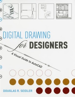 Digital Drawing for Designers : A Visual Guide to AutoCAD Douglas