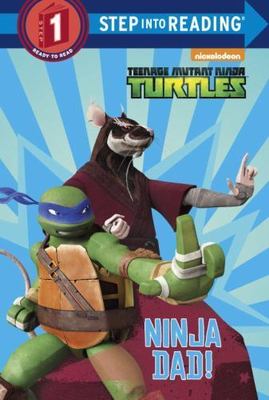 Ninja Dad!; Teenage Mutant Ninja Turtles;- library binding, 9780553539387, House