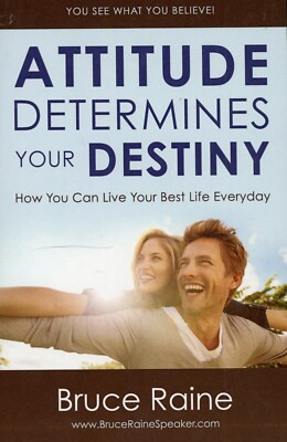 Attitude Determines Your Destiny : How You Can Live Your Best Life Everyday NEW