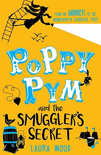 Poppy Pym and the Smuggler's Secret (Poppy Pym book 3) By Laura Wood