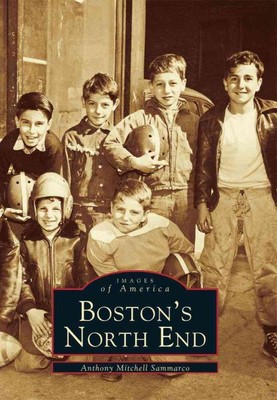 Boston's North End, Paperback by Sammarco, Anthony Mitchell, Brand New, Free ...