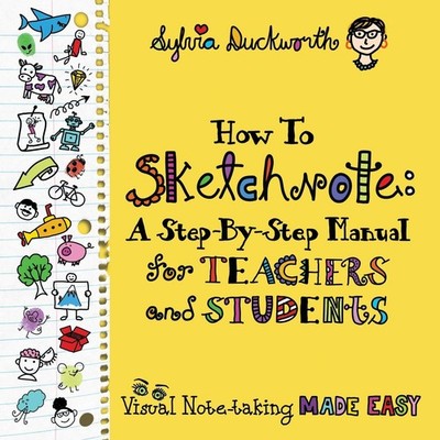Elevate Books Edu How To Sketchnote A Step-By-Step Manual For Teachers And