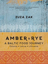 Amber and Rye: A Baltic food journey Estonia Latvia Lithuania - Zuza Zak