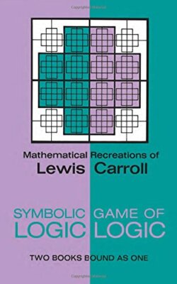 Symbolische Logik und das Spiel der Logik (Dover Freizeitmathematik), L
