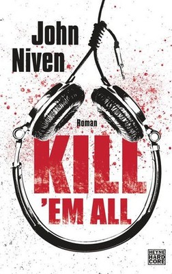 Kill 'em all: Roman Niven, John und Stephan Glietsch: