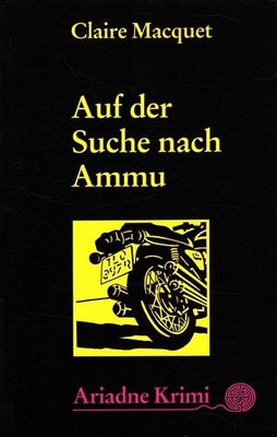 Auf der Suche nach Ammu Aus dem Engl. von Susanne Wiegand / Ariadne-Krimi ; 1061