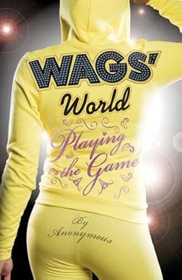 WAGS World: Playing the Game, Anonymous, Anonymous & PENGUIN GROUP (UK), Used; G