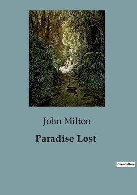Paradise Lost: The Epic Journey of Humanity's Fall and Redemption by John Milton