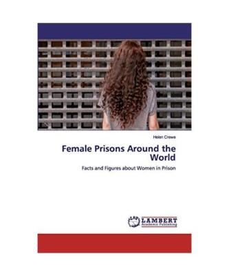 Female Prisons Around the World: Facts and Figures about Women in Prison, Helen 