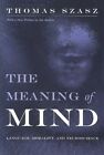 The Meaning of Mind: Language, Morality and Neuroscience by Thomas Szasz (Paperback, 2002)